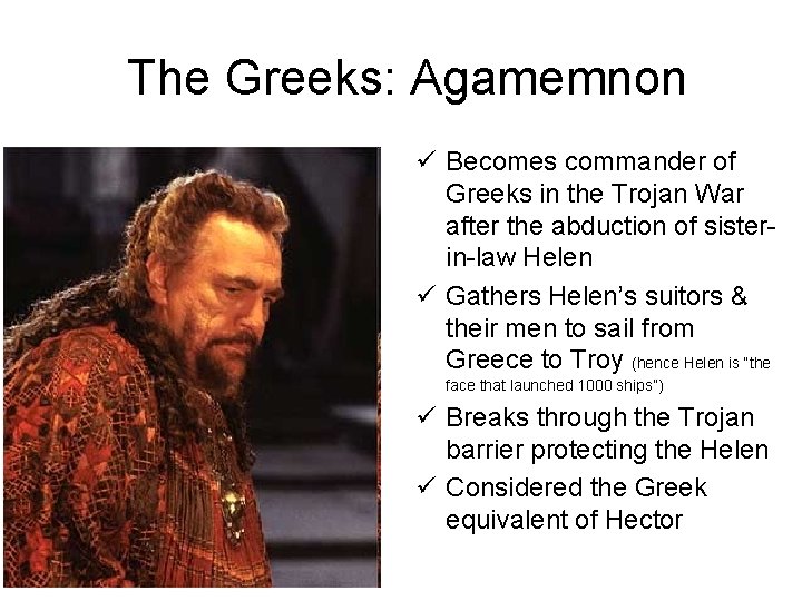 The Greeks: Agamemnon ü Becomes commander of Greeks in the Trojan War after the