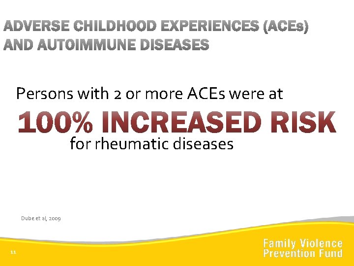 Persons with 2 or more ACEs were at for rheumatic diseases Dube et al,