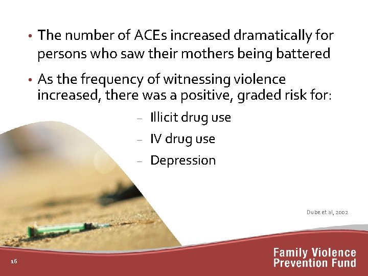  • The number of ACEs increased dramatically for persons who saw their mothers