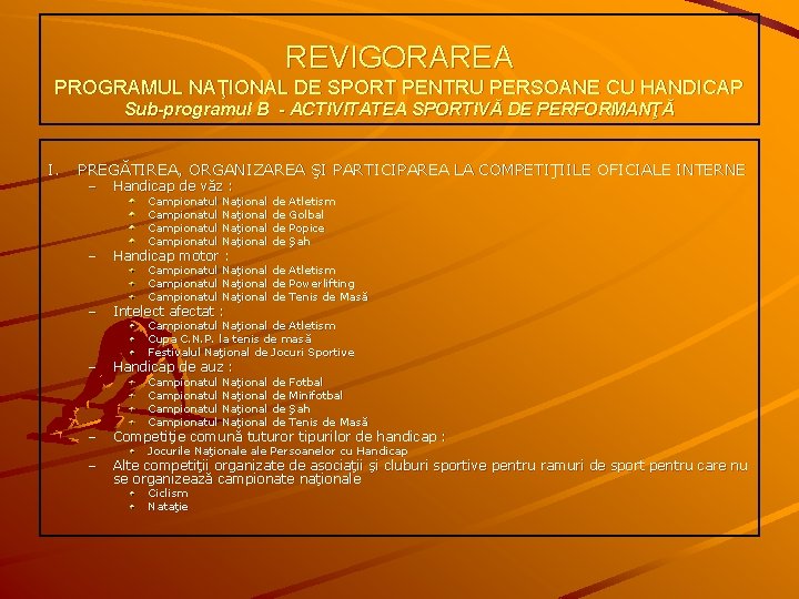 REVIGORAREA PROGRAMUL NAŢIONAL DE SPORT PENTRU PERSOANE CU HANDICAP Sub-programul B - ACTIVITATEA SPORTIVĂ