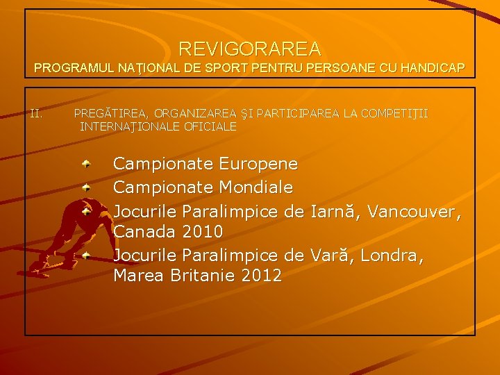 REVIGORAREA PROGRAMUL NAŢIONAL DE SPORT PENTRU PERSOANE CU HANDICAP II. PREGĂTIREA, ORGANIZAREA ŞI PARTICIPAREA