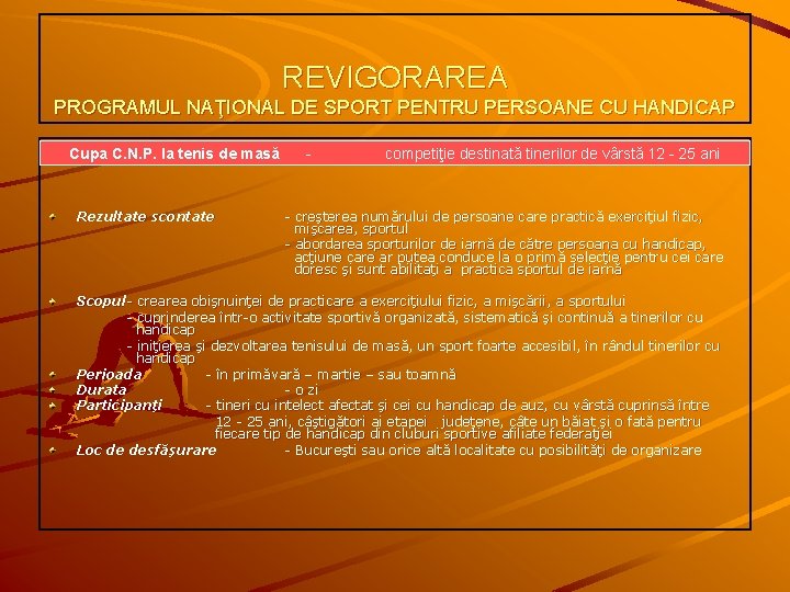 REVIGORAREA PROGRAMUL NAŢIONAL DE SPORT PENTRU PERSOANE CU HANDICAP Cupa C. N. P. FRSPHlalatenisde