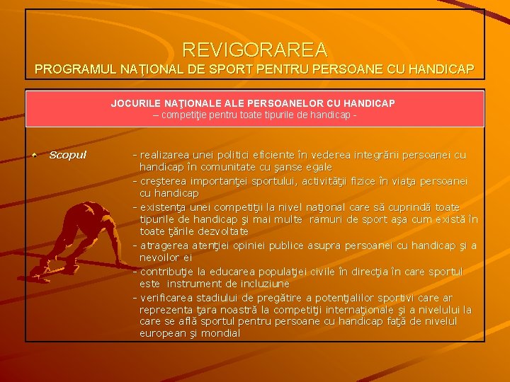 REVIGORAREA PROGRAMUL NAŢIONAL DE SPORT PENTRU PERSOANE CU HANDICAP JOCURILE NAŢIONALE ALE PERSOANELOR CU