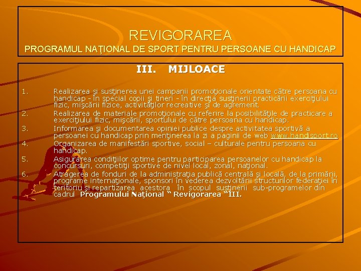 REVIGORAREA PROGRAMUL NAŢIONAL DE SPORT PENTRU PERSOANE CU HANDICAP III. 1. 2. 3. 4.