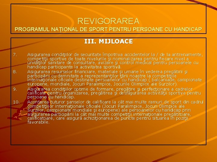 REVIGORAREA PROGRAMUL NAŢIONAL DE SPORT PENTRU PERSOANE CU HANDICAP III. MIJLOACE 7. 8. 9.