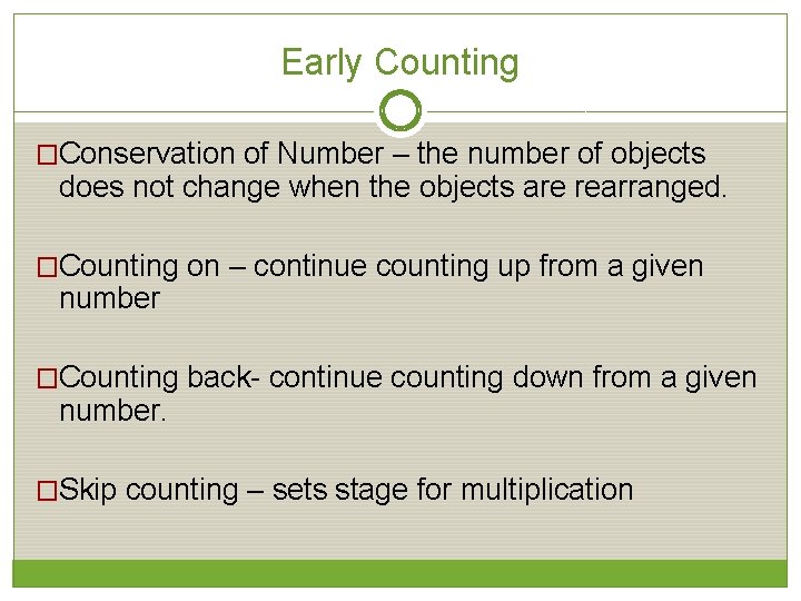 Early Counting �Conservation of Number – the number of objects does not change when
