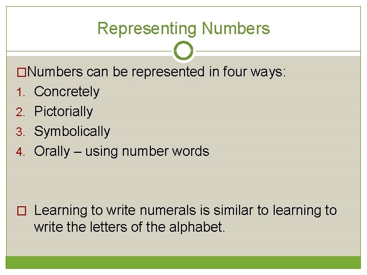 Representing Numbers �Numbers can be represented in four ways: 1. Concretely 2. Pictorially 3.