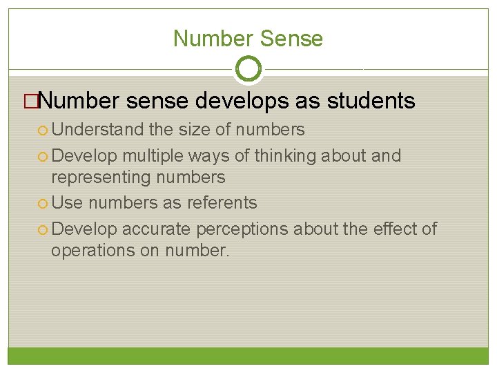 Number Sense �Number sense develops as students Understand the size of numbers Develop multiple