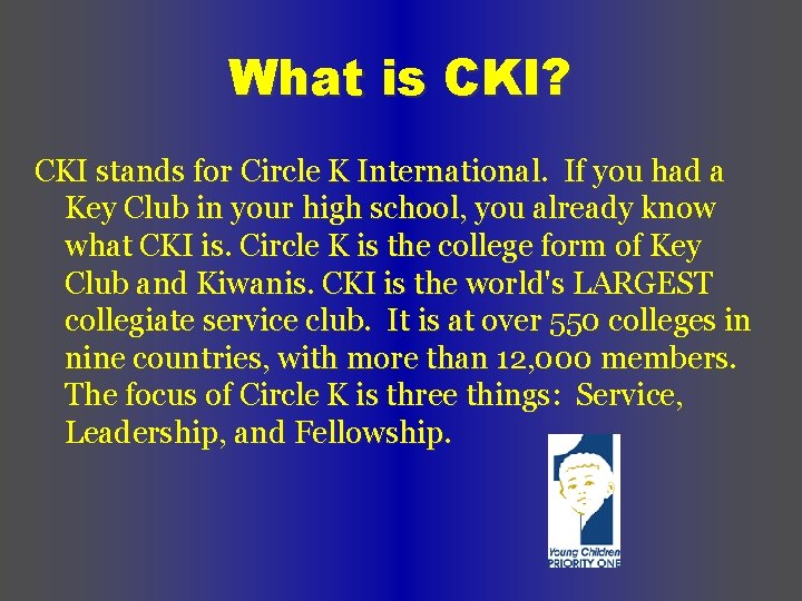 What is CKI? CKI stands for Circle K International. If you had a Key