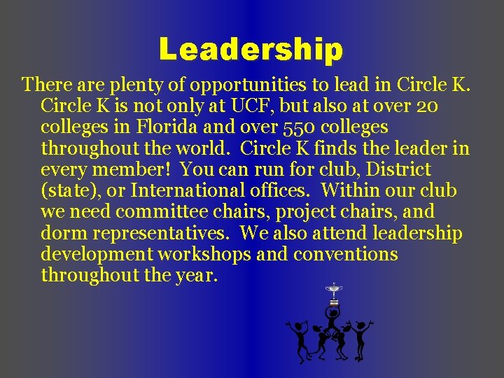 Leadership There are plenty of opportunities to lead in Circle K is not only