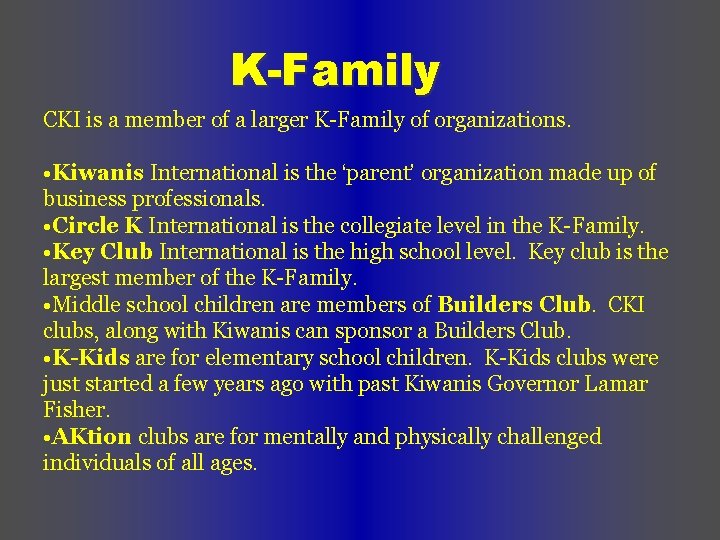 K-Family CKI is a member of a larger K-Family of organizations. • Kiwanis International