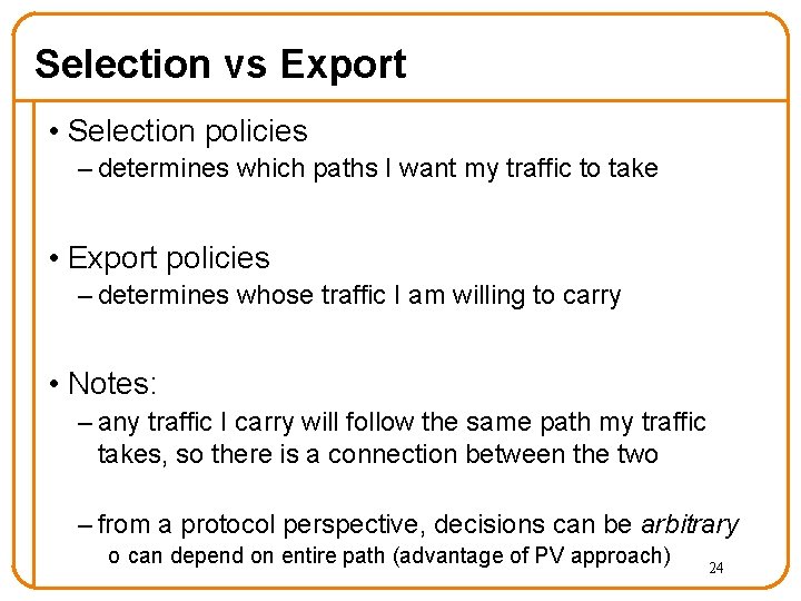 Selection vs Export • Selection policies – determines which paths I want my traffic