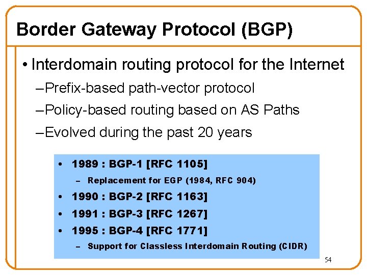 Border Gateway Protocol (BGP) • Interdomain routing protocol for the Internet – Prefix-based path-vector