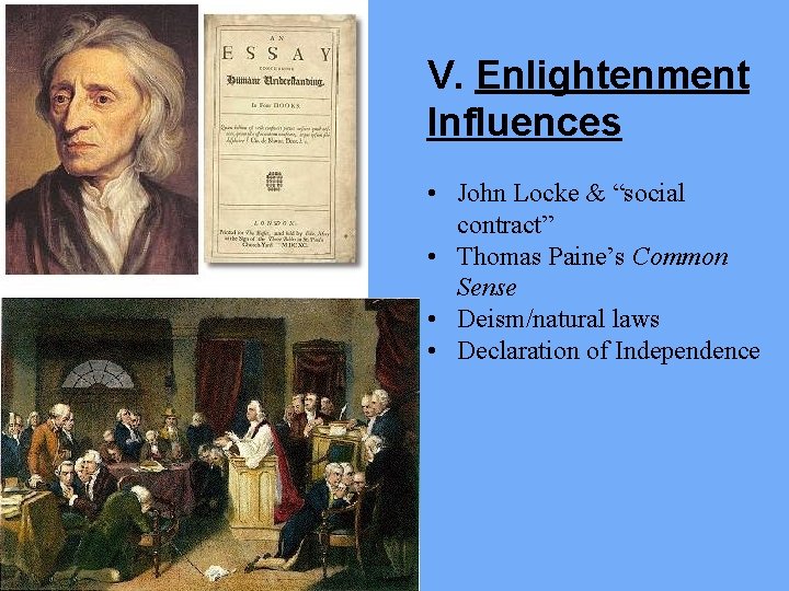 V. Enlightenment Influences • John Locke & “social contract” • Thomas Paine’s Common Sense