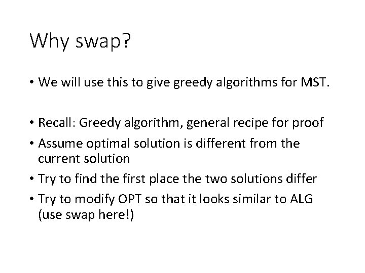 Why swap? • We will use this to give greedy algorithms for MST. •