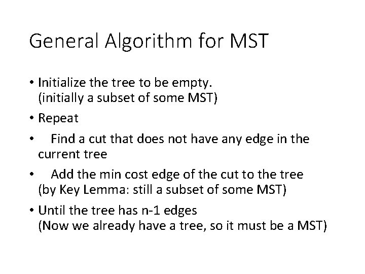 General Algorithm for MST • Initialize the tree to be empty. (initially a subset