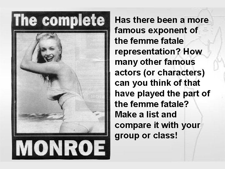 Has there been a more famous exponent of the femme fatale representation? How The