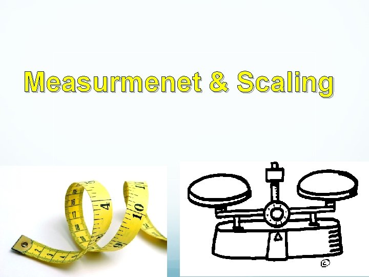Measurmenet & Scaling 