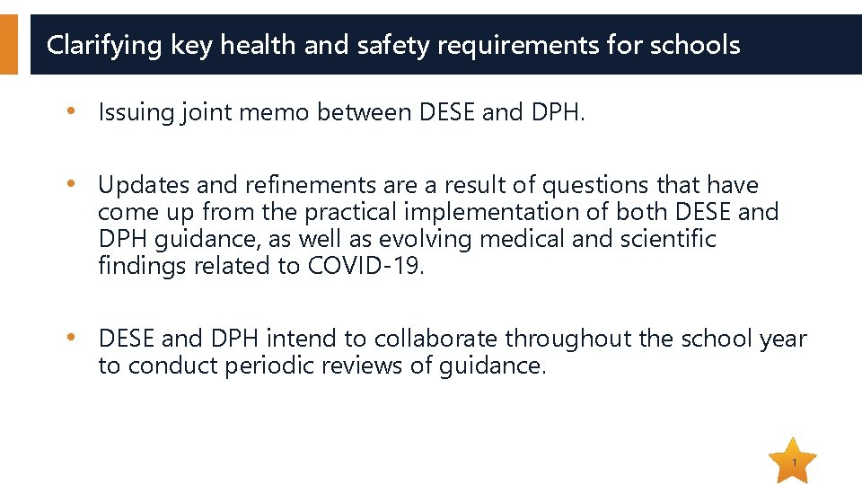 Clarifying key health and safety requirements for schools • Issuing joint memo between DESE