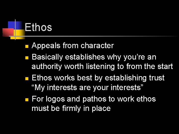 Ethos n n Appeals from character Basically establishes why you’re an authority worth listening