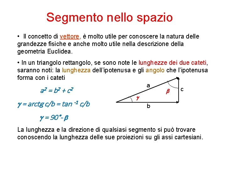 Segmento nello spazio • Il concetto di vettore, è molto utile per conoscere la Segmento nello spazio • Il concetto di vettore, è molto utile per conoscere la