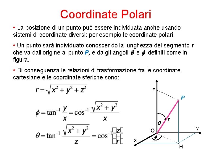 Coordinate Polari • La posizione di un punto può essere individuata anche usando sistemi