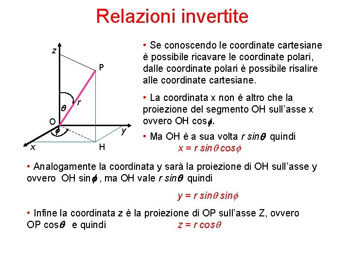 Relazioni invertite • Se conoscendo le coordinate cartesiane è possibile ricavare le coordinate polari, Relazioni invertite • Se conoscendo le coordinate cartesiane è possibile ricavare le coordinate polari,
