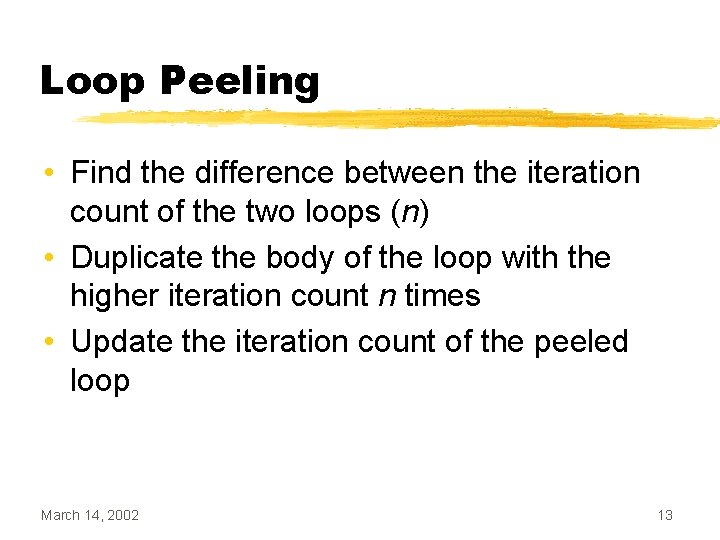 Loop Peeling • Find the difference between the iteration count of the two loops