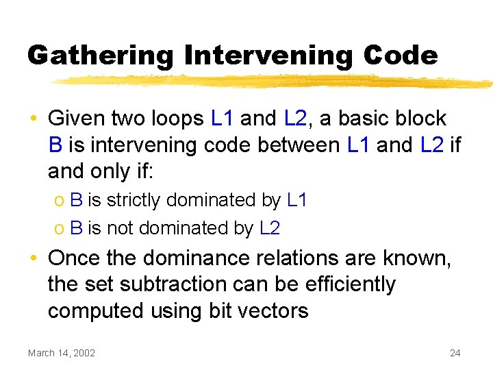 Gathering Intervening Code • Given two loops L 1 and L 2, a basic