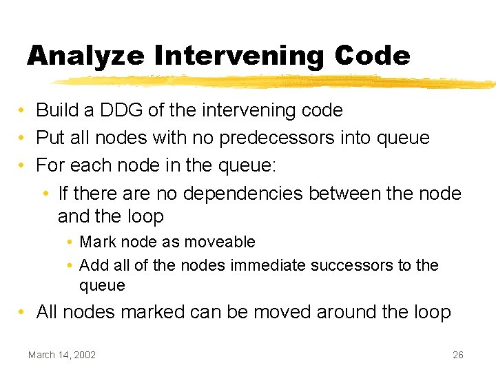 Analyze Intervening Code • Build a DDG of the intervening code • Put all