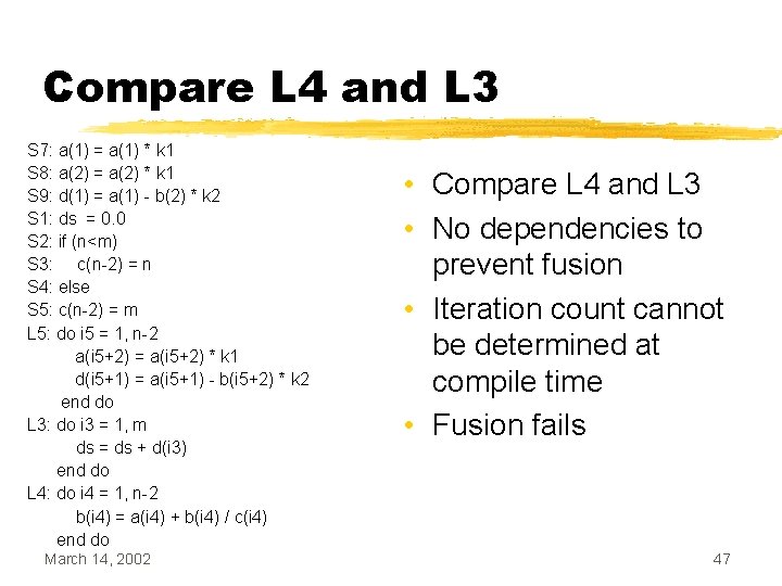 Compare L 4 and L 3 S 7: a(1) = a(1) * k 1