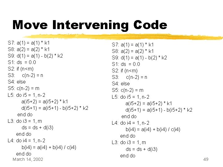 Move Intervening Code S 7: a(1) = a(1) * k 1 S 8: a(2)