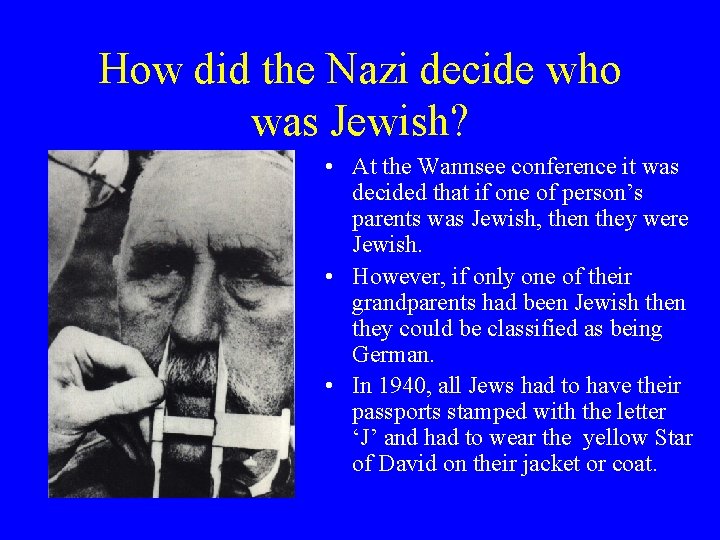 How did the Nazi decide who was Jewish? • At the Wannsee conference it