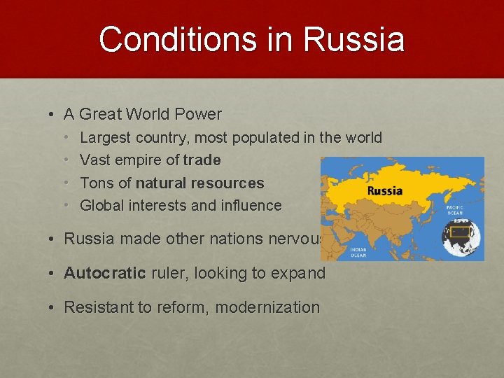 Conditions in Russia • A Great World Power • • Largest country, most populated
