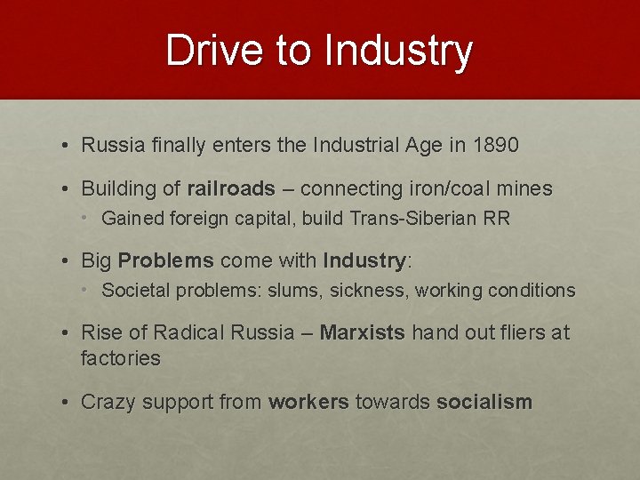 Drive to Industry • Russia finally enters the Industrial Age in 1890 • Building