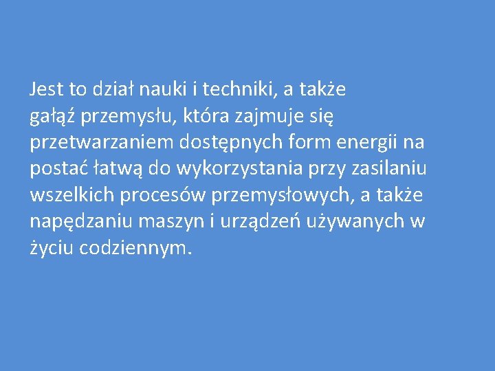 Jest to dział nauki i techniki, a także gałąź przemysłu, która zajmuje się przetwarzaniem