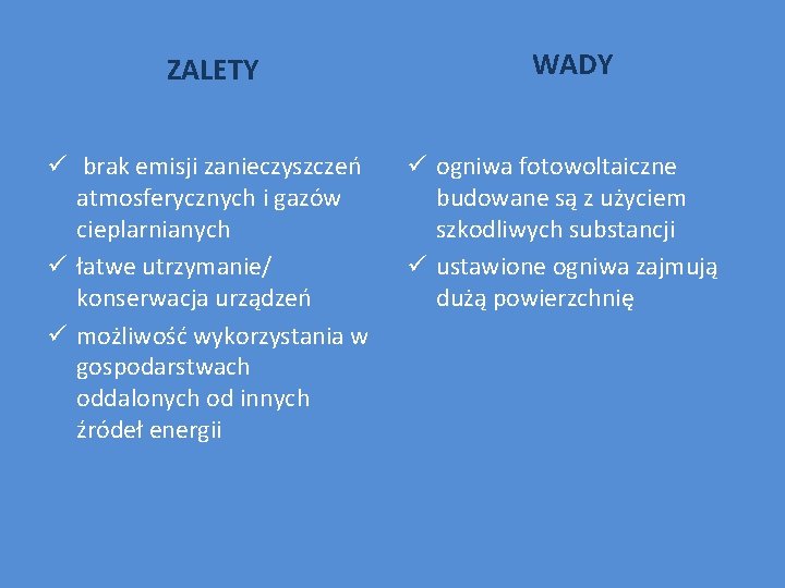 ZALETY ü brak emisji zanieczyszczeń atmosferycznych i gazów cieplarnianych ü łatwe utrzymanie/ konserwacja urządzeń