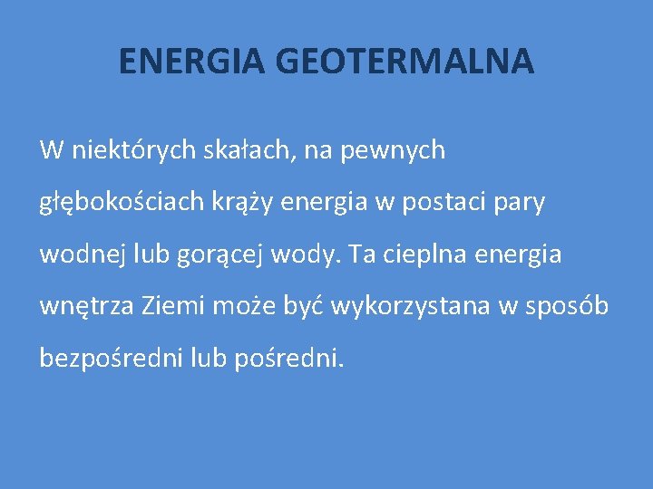 ENERGIA GEOTERMALNA W niektórych skałach, na pewnych głębokościach krąży energia w postaci pary wodnej