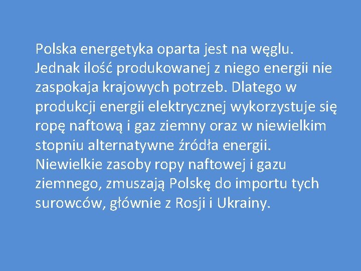 Polska energetyka oparta jest na węglu. Jednak ilość produkowanej z niego energii nie zaspokaja