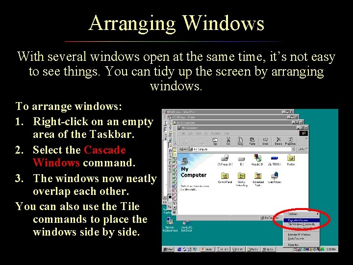 Arranging Windows With several windows open at the same time, it’s not easy to