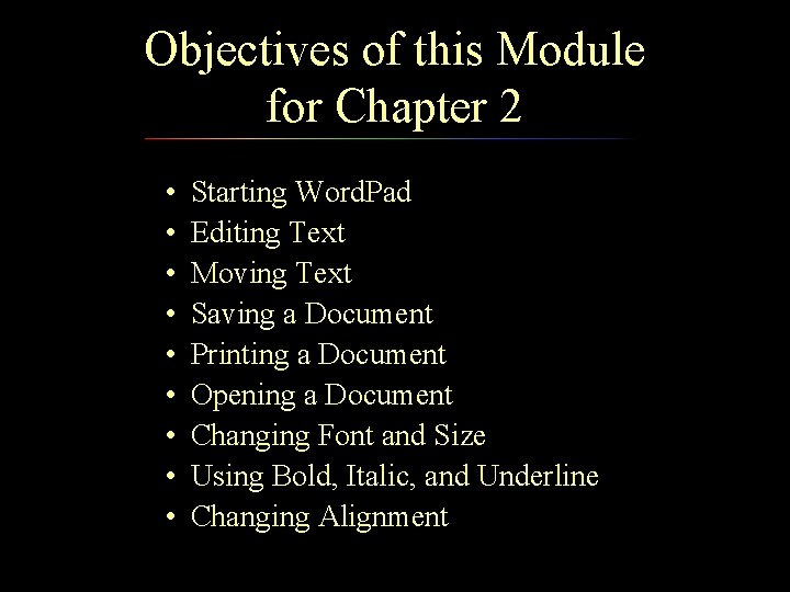 Objectives of this Module for Chapter 2 • • • Starting Word. Pad Editing