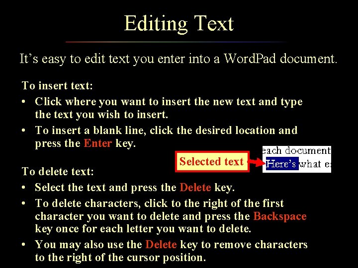 Editing Text It’s easy to edit text you enter into a Word. Pad document.