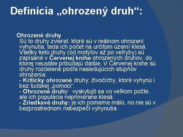 Definícia „ohrozený druh“: Ohrozené druhy Sú to druhy zvierat, ktoré sú v reálnom ohrození