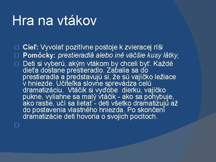 Hra na vtákov � � Cieľ: Vyvolať pozitívne postoje k zvieracej ríši Pomôcky: prestieradlá