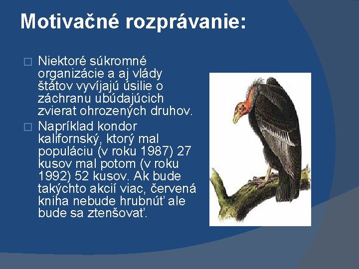 Motivačné rozprávanie: Niektoré súkromné organizácie a aj vlády štátov vyvíjajú úsilie o záchranu ubúdajúcich