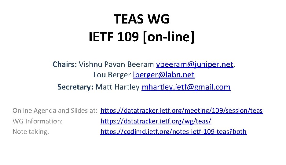 TEAS WG IETF 109 [on-line] Chairs: Vishnu Pavan Beeram vbeeram@juniper. net, Lou Berger lberger@labn.