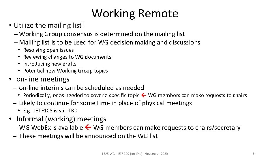  • Utilize the mailing list! Working Remote – Working Group consensus is determined