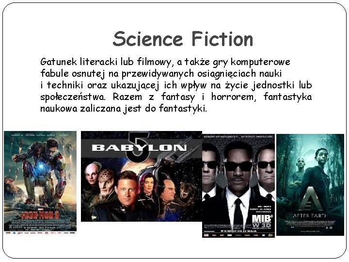Science Fiction Gatunek literacki lub filmowy, a także gry komputerowe fabule osnutej na przewidywanych
