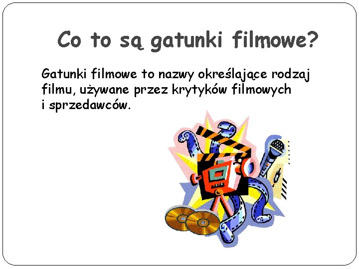 Co to są gatunki filmowe? Gatunki filmowe to nazwy określające rodzaj filmu, używane przez