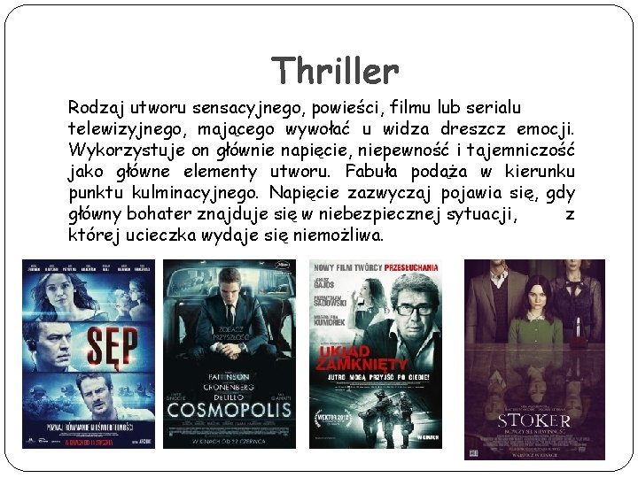 Thriller Rodzaj utworu sensacyjnego, powieści, filmu lub serialu telewizyjnego, mającego wywołać u widza dreszcz